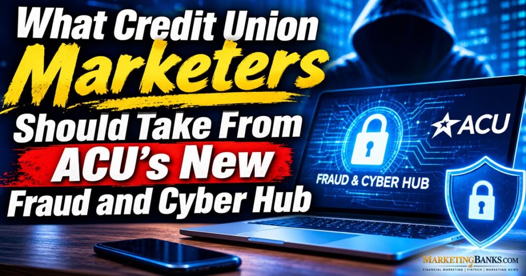 What Credit Union Marketers Should Take From ACU’s New Fraud and Cyber Hub America’s Credit Unions Built a Fraud Hub.